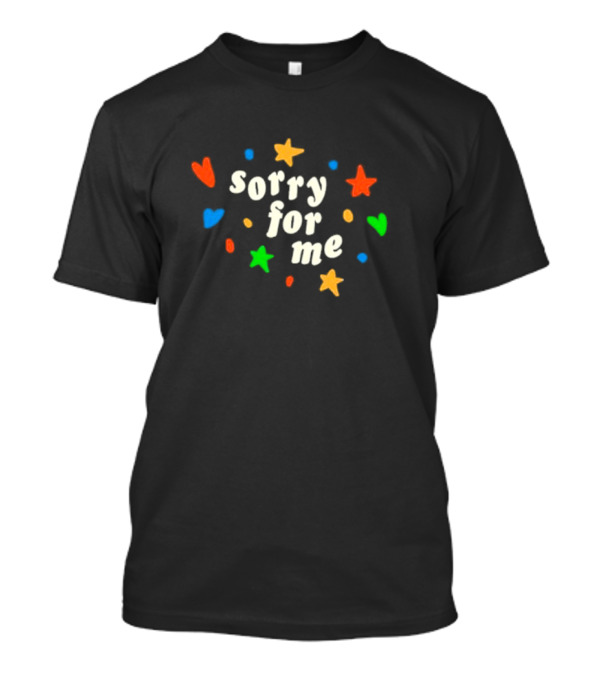 Sorry For Me Colorful Hearts And Stars T-Shirt