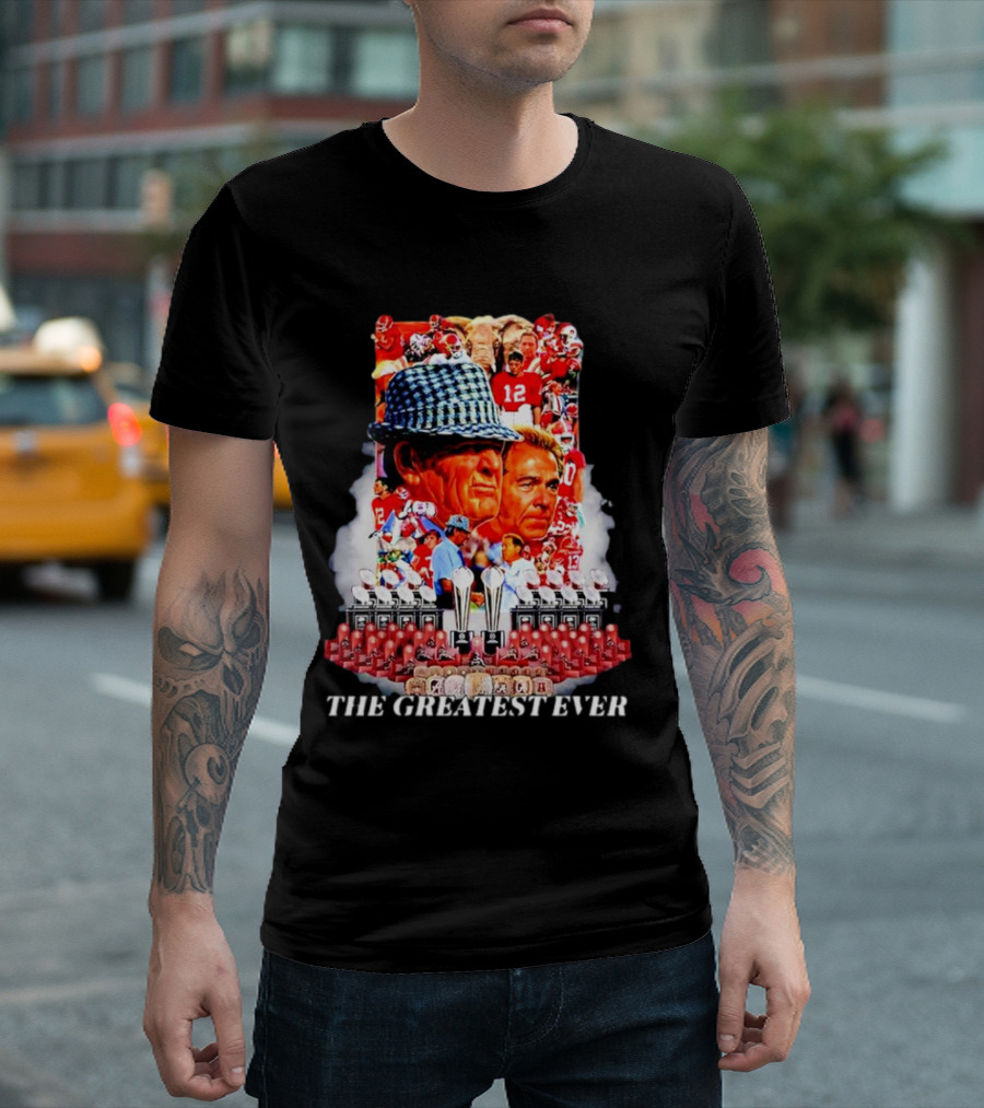 Nick Saban the Greatest Ever Alabama Crimson Tide Championship Legacy T-Shirt