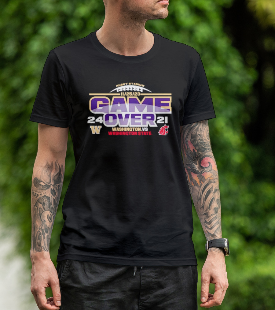 Washington Huskies 24 Washington State Cougars 21 Game Over 11/25/23 Husky Stadium T-Shirt