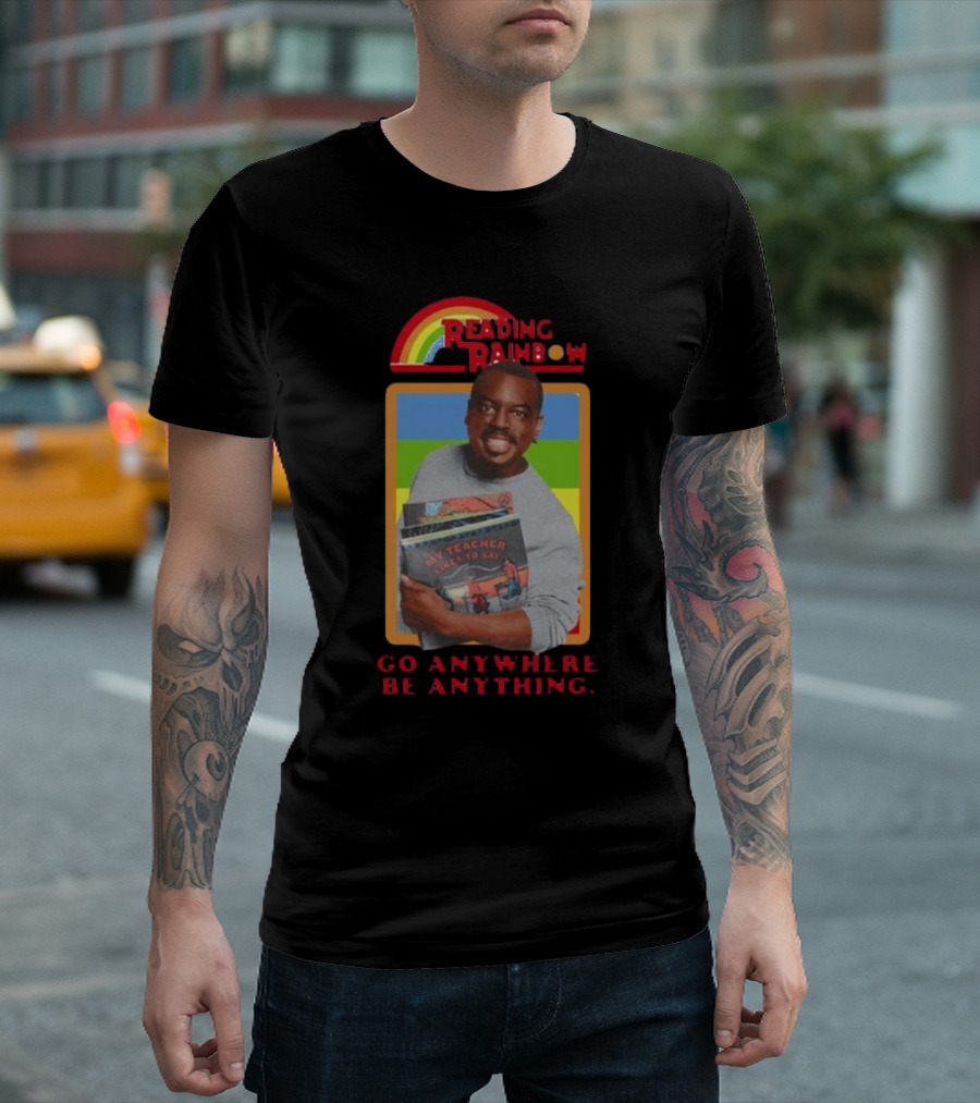 Levar Burton Reading Rainbow Go Anywhere Be Anything T-Shirt