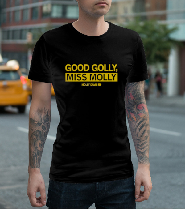 GOOD GOLLY MISS MOLLY MOLLY DAVIS T-Shirt