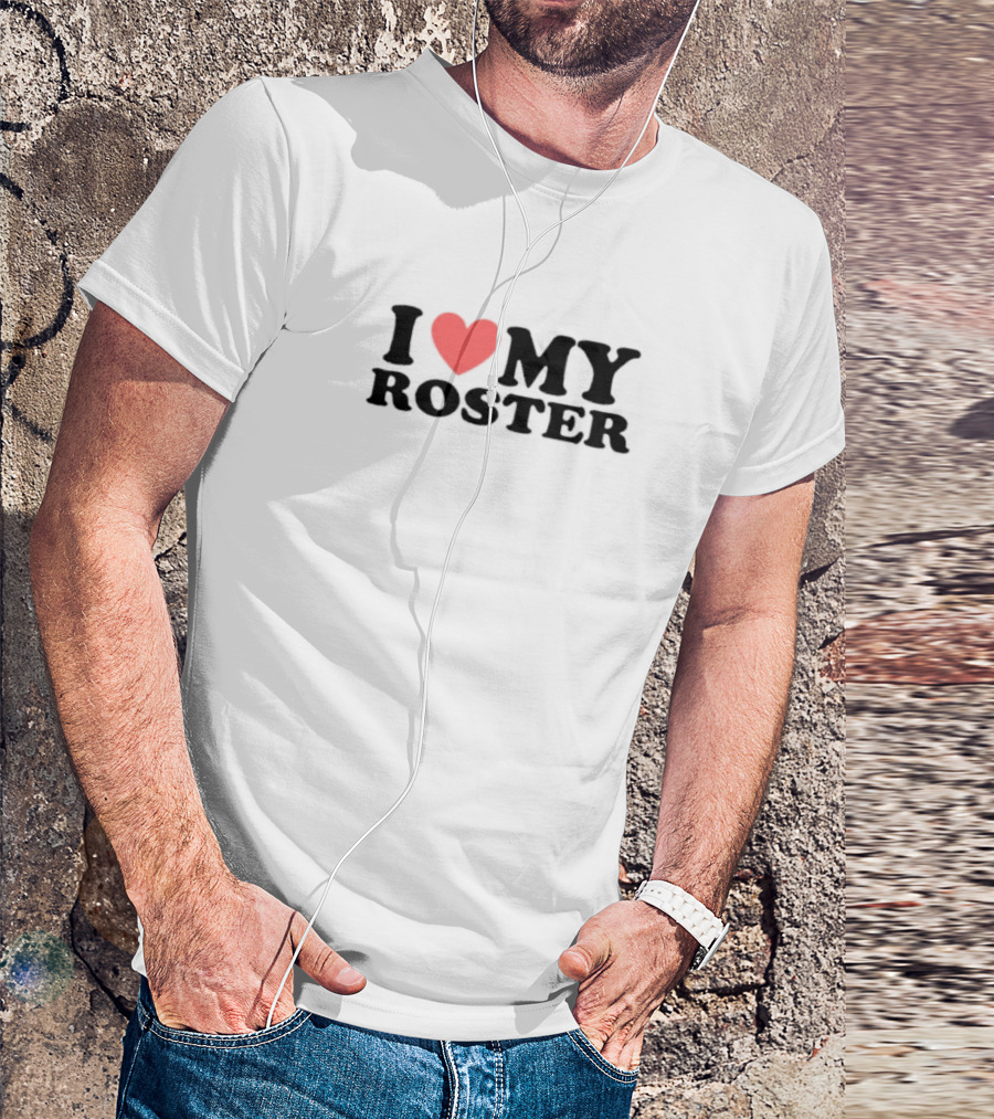 I Heart My Roster T-Shirt