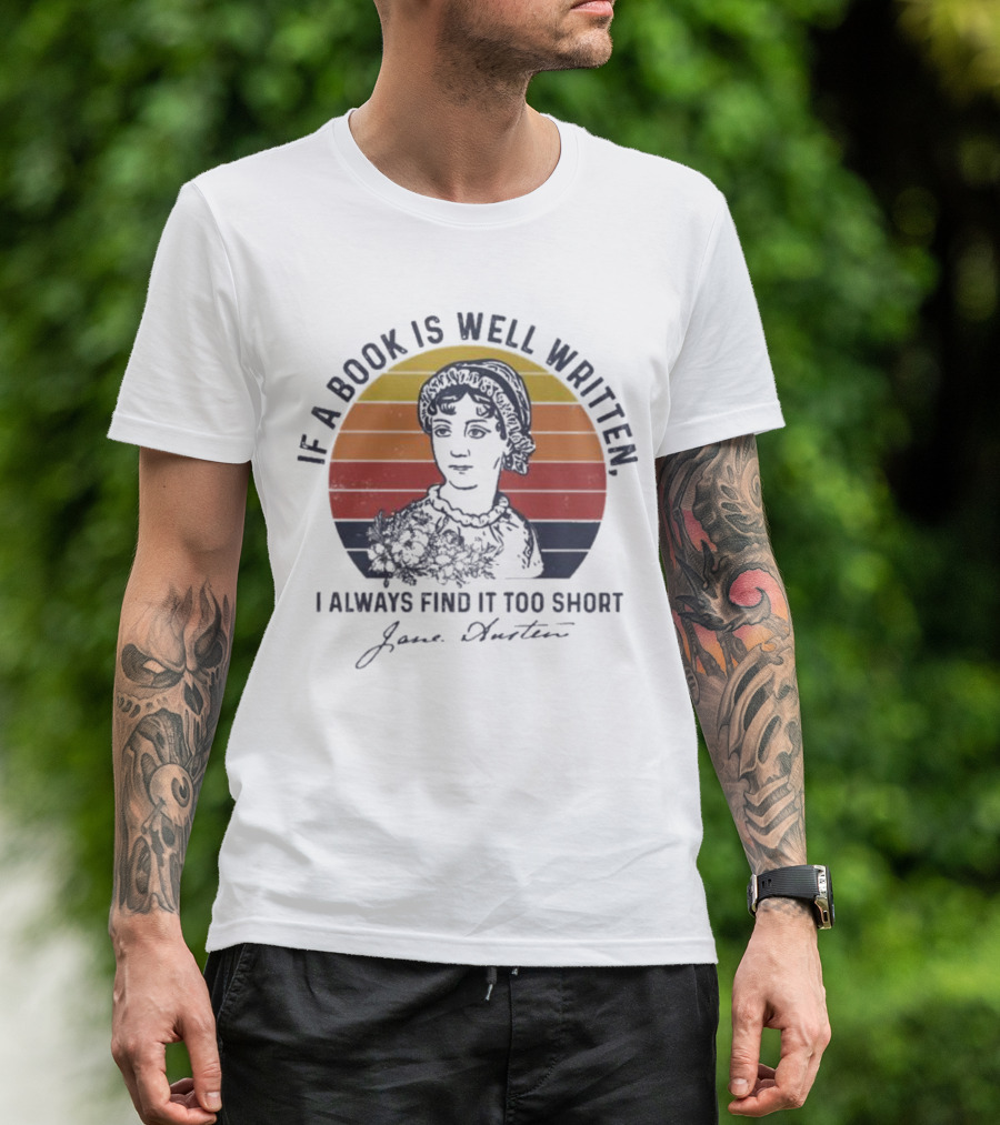 If A Book Is Well Written I Always Find It Too Short Jane Austen Vintage T-Shirt
