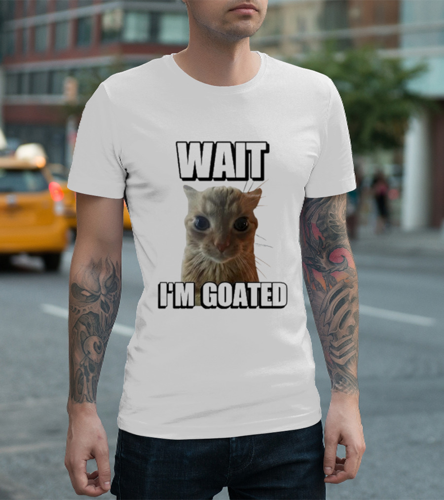 WAIT I'M GOATED Cat Meme Face T-Shirt