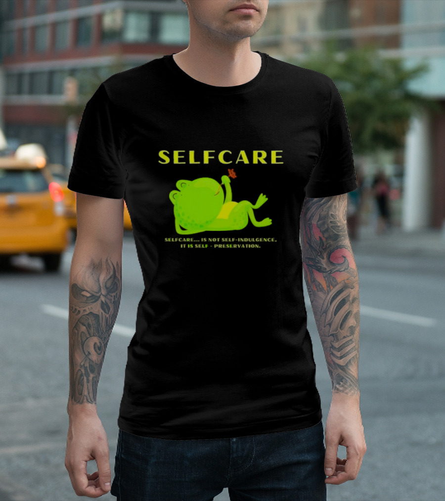 SELFCARE Frog Relaxing Selfcare is Not Self-Indulgence It is Self-Preservation T-Shirt