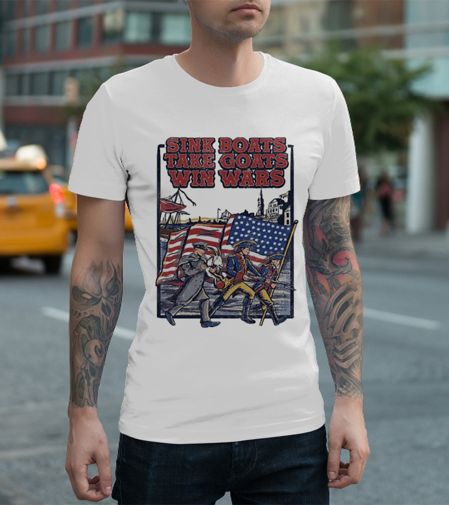 Sink Boats Take Goats Win Wars American Revolutionary Flag Patriots T-Shirt