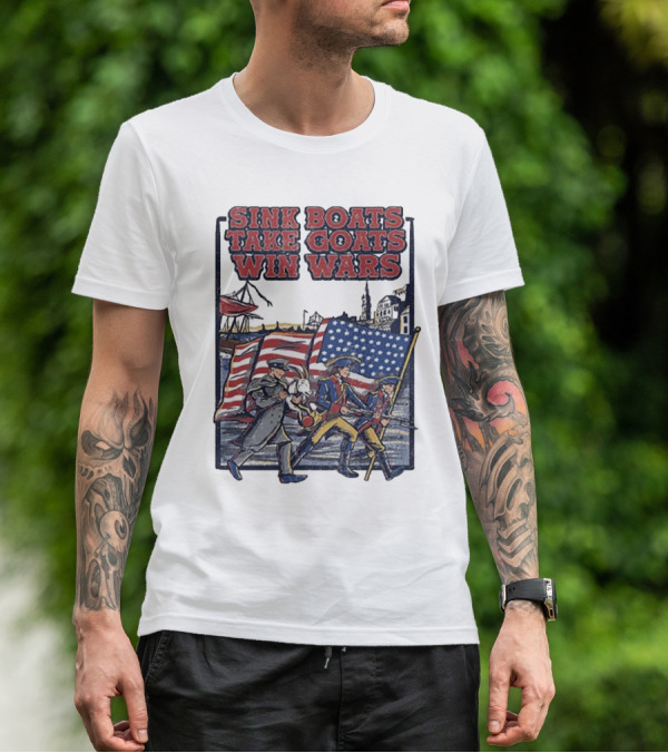 Sink Boats Take Goats Win Wars American Revolutionary Flag Patriots T-Shirt