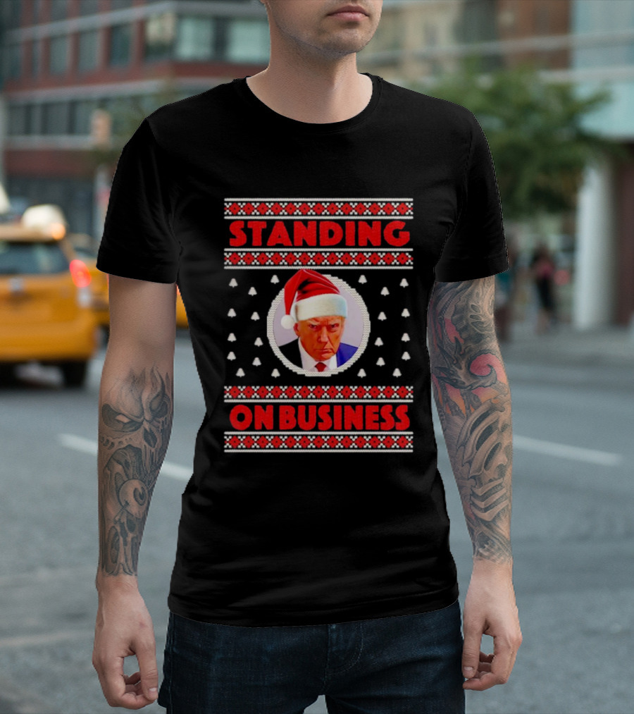 Standing on Business Donald Trump Santa Ugly Christmas T-Shirt