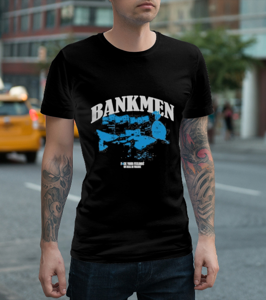 Bankmen World Wide We Deal in Finance T-Shirt