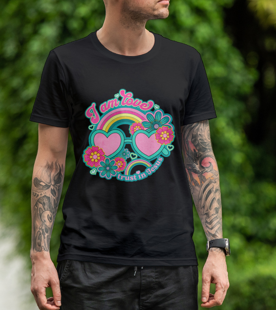 I Am Love Trust In Jesus Rainbow Hearts Flowers T-Shirt