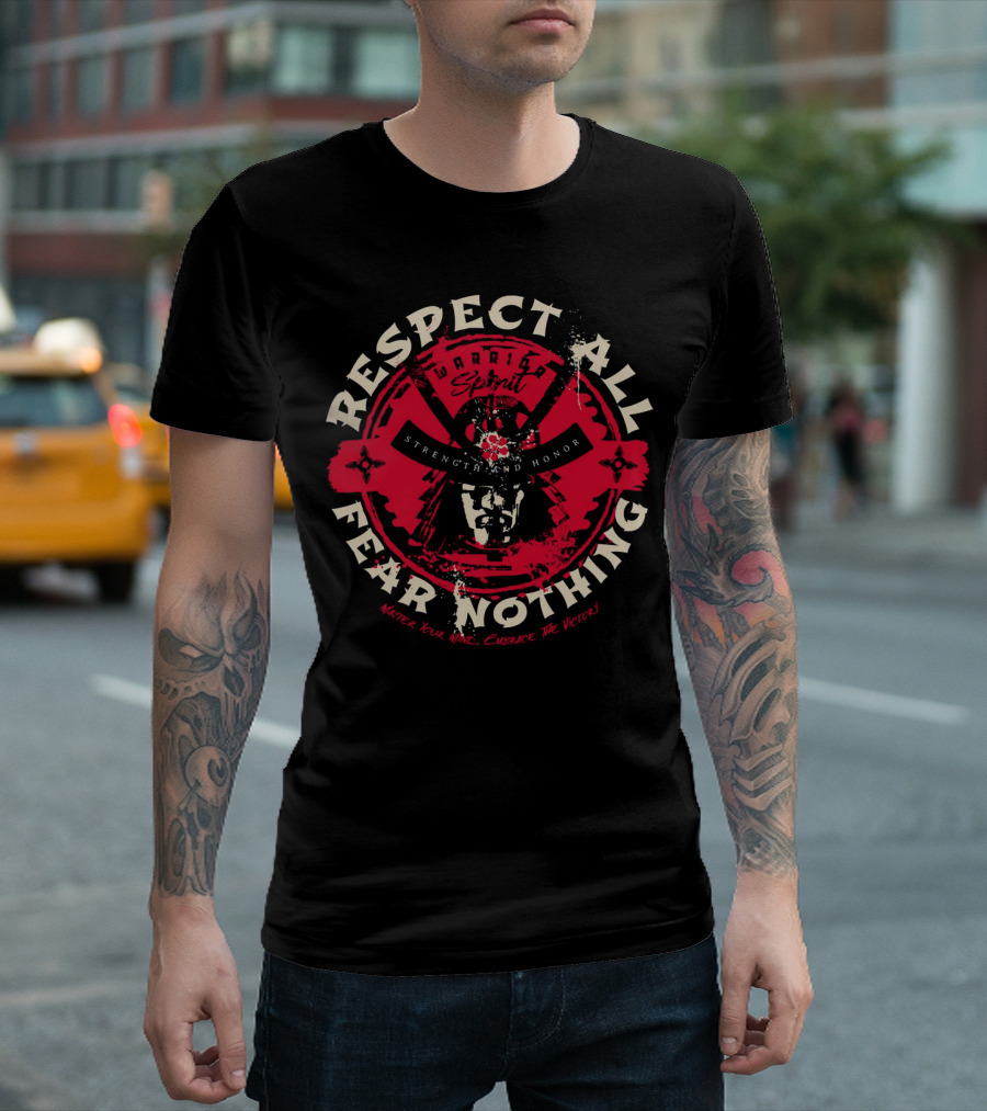 Respect All Fear Nothing Warrior Spirit Strength and Honor Samurai T-Shirt