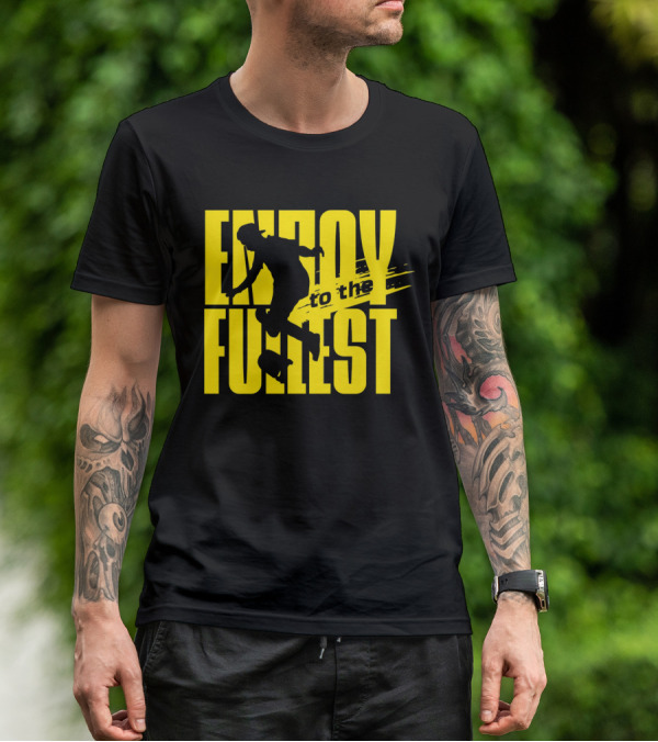 ENJOY TO THE FULLEST T-Shirt
