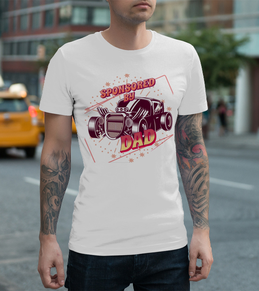 Sponsored By Dad Classic Hot Rod Retro Style Car T-Shirt