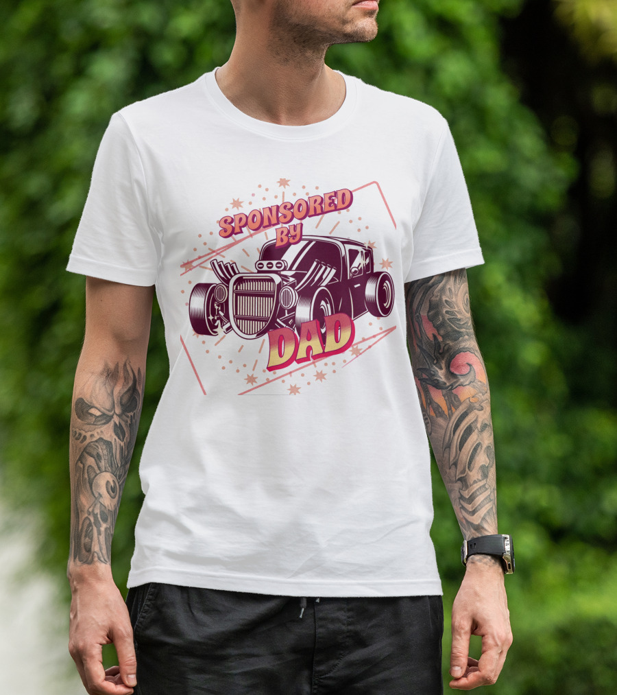 Sponsored By Dad Classic Hot Rod Retro Style Car T-Shirt
