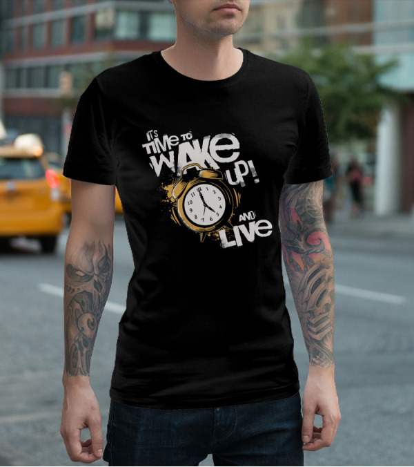 It's Time To Wake Up And Live Clock T-Shirt