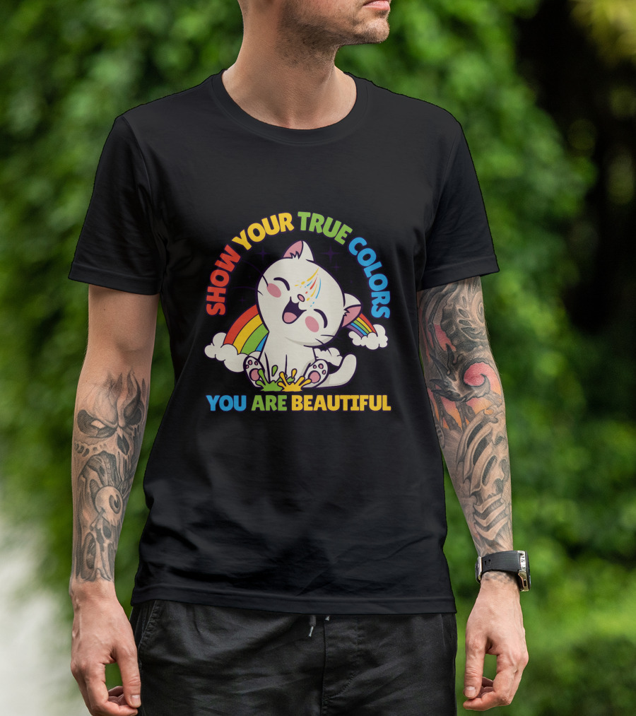 SHOW YOUR TRUE COLORS YOU ARE BEAUTIFUL Cute Cat With Rainbow Elements T-Shirt