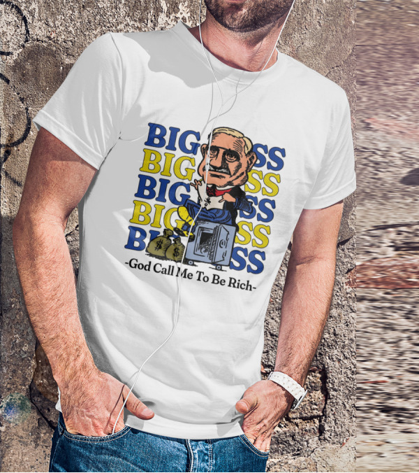 BIG BIG BIG BIG BOSS - God Call Me To Be Rich T-Shirt