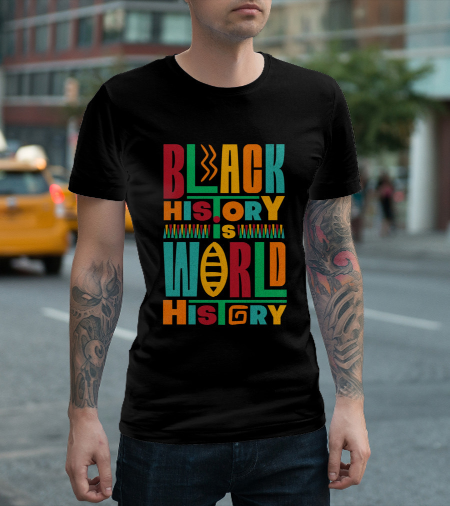 Black History Is World History Multicolored Bold Lettering T-Shirt