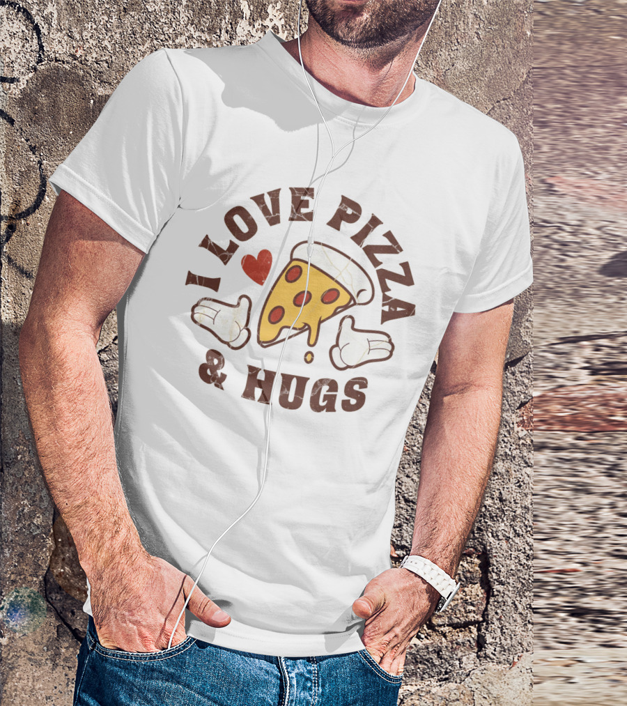 I Love Pizza And Hugs Slice With Heart And Glove Hands T-Shirt