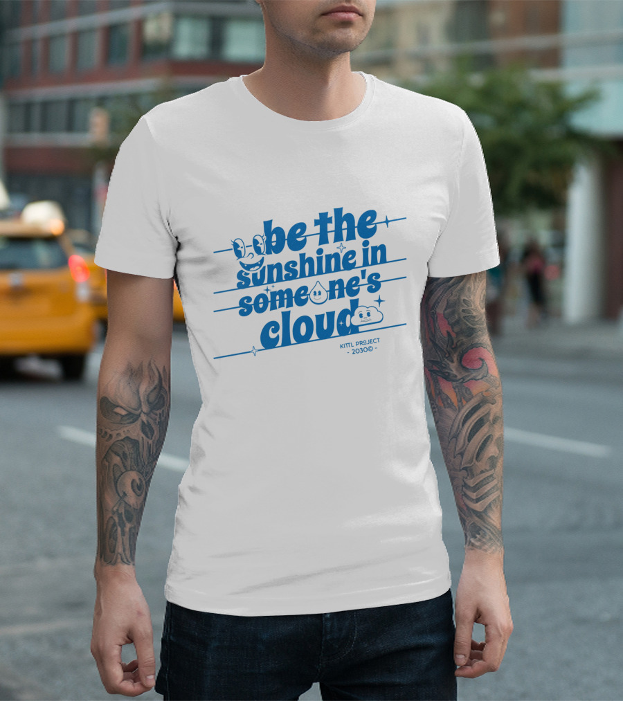 Be the Sunshine in Someone's Cloud Kittl Project 2030 Positive Vibes T-Shirt