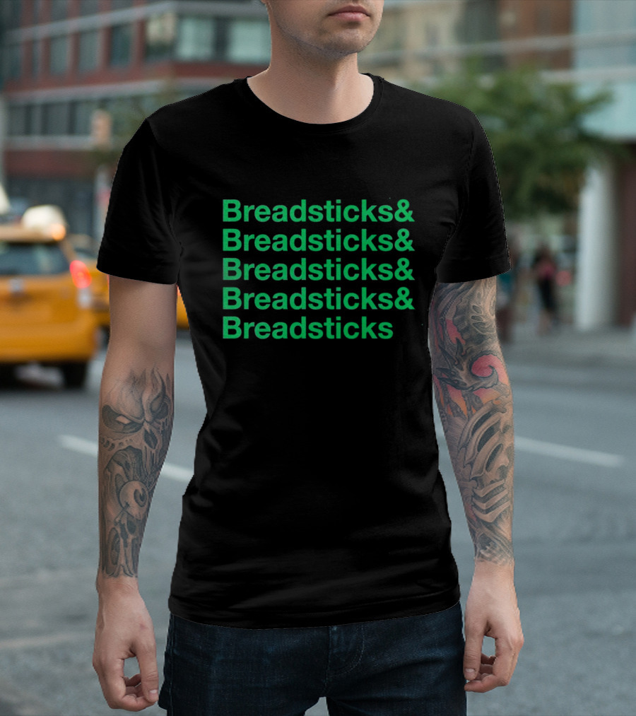 Breadsticks and Breadsticks and Breadsticks and Breadsticks and Breadsticks T-Shirt