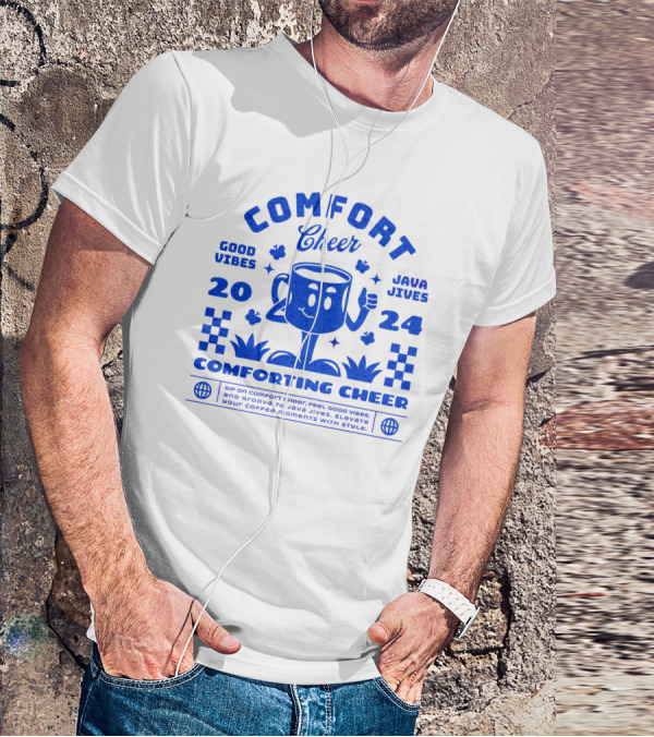 Comfort Cheer Good Vibes Java Jives Comforting Cheer T-Shirt