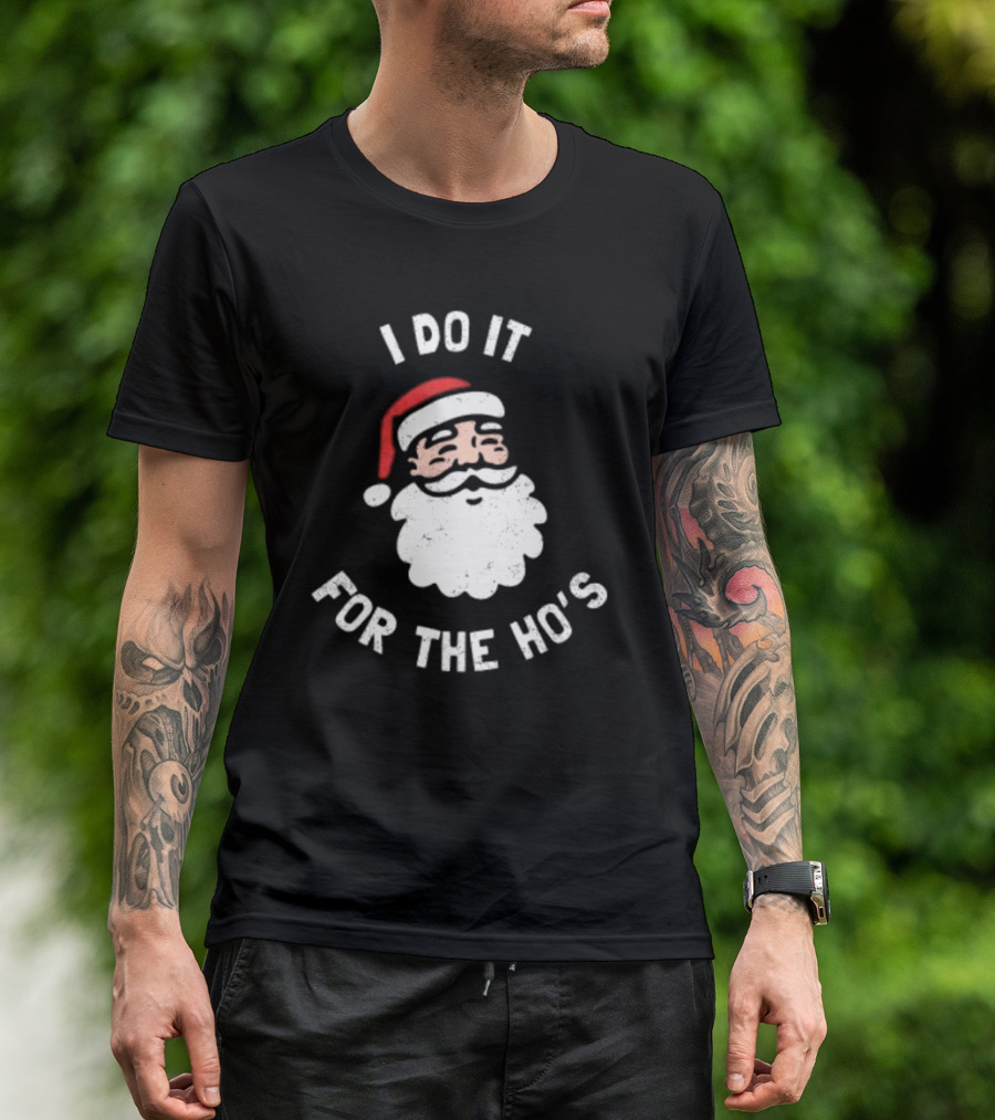 Merry Christmas Santa Claus I Do It For The Ho’s Santa Hat T-Shirt