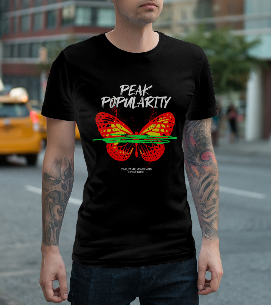 PEAK POPULARITY TIME FAME MONEY AND EVERYTHING Butterfly T-Shirt
