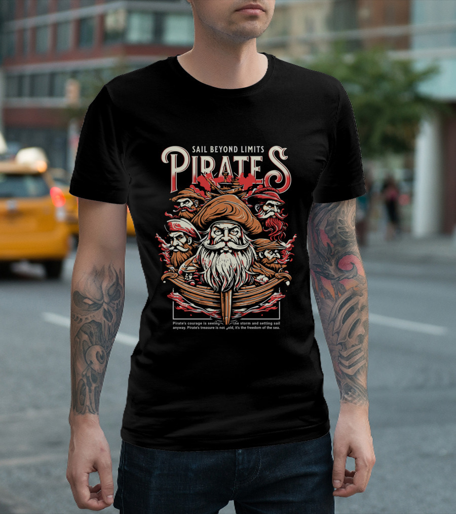 Sail Beyond Limits Pirates Courage Freedom of the Sea T-Shirt