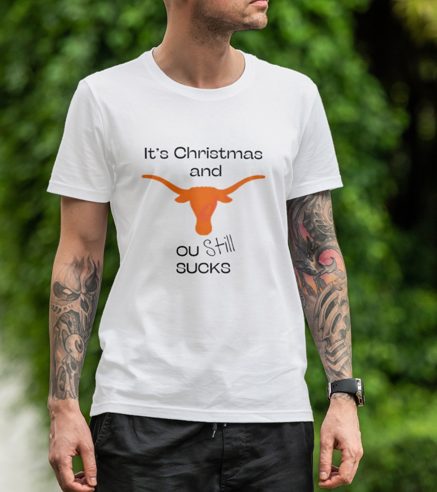 It's Christmas And OU Still Sucks Texas Longhorn T-Shirt