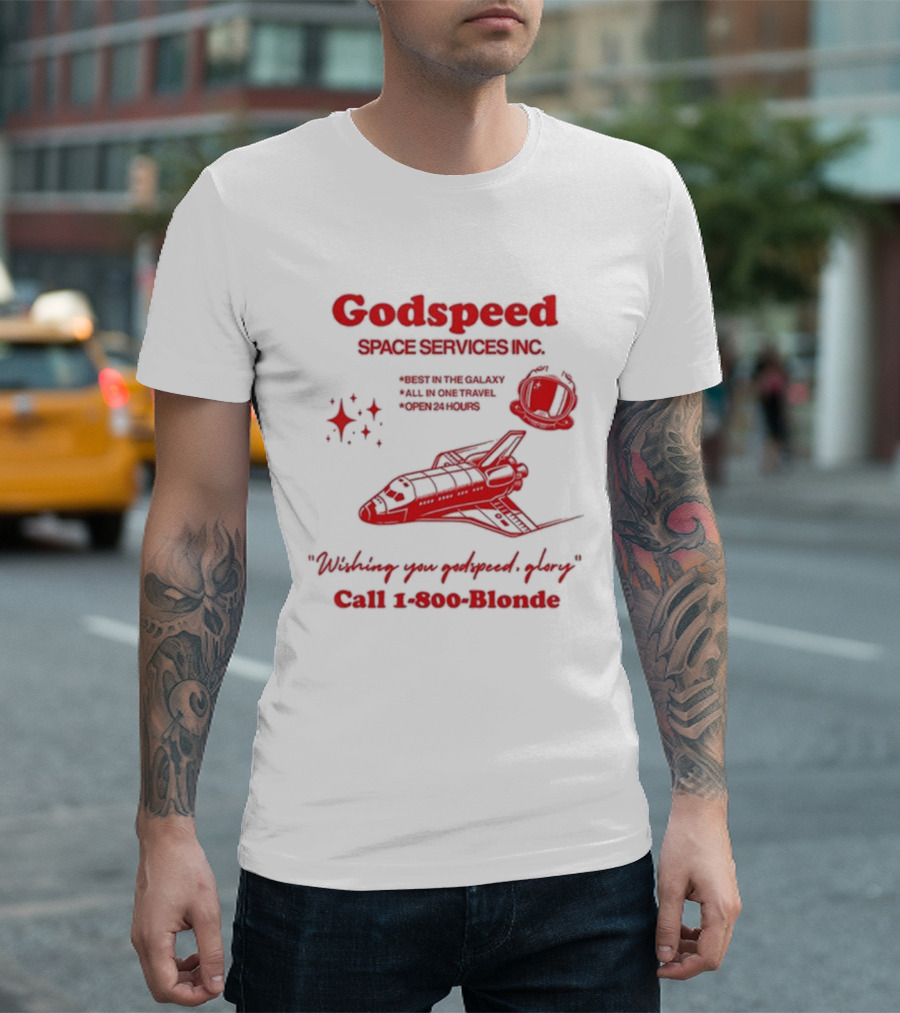 Godspeed Space Services Inc Best in the Galaxy All in One Travel Open 24 Hours Wishing You Godspeed Glory Call 1-800-Blonde T-Shirt
