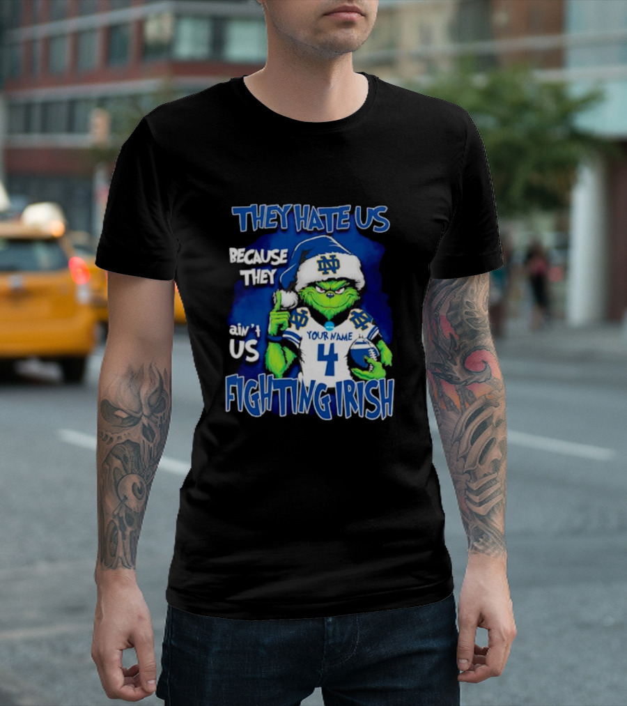 THEY HATE US BECAUSE THEY AIN’T US NOTRE DAME FIGHTING IRISH YOUR NAME 4 T-Shirt