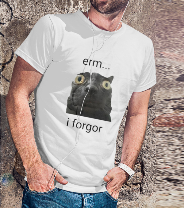 Erm I Forgor Meme Cat Eyes Wide Black Humor T-Shirt