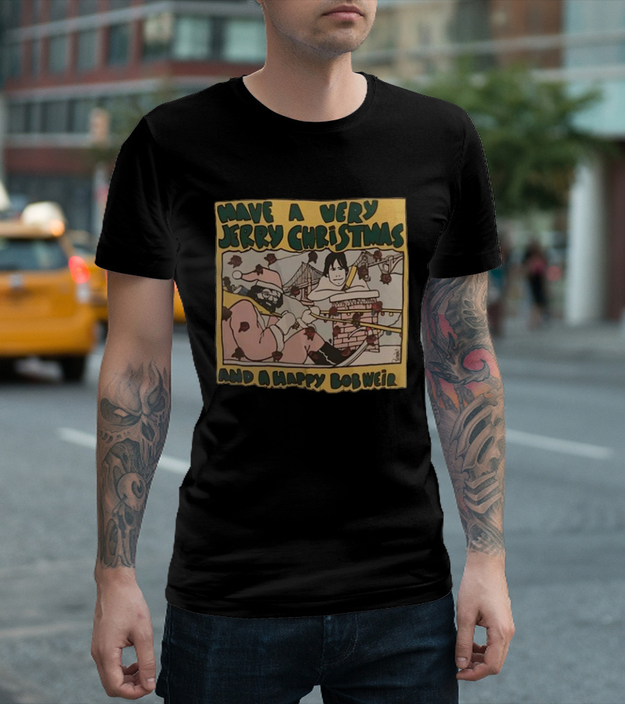 Have A Very Jerry Christmas And A Happy Bob Weir T-Shirt