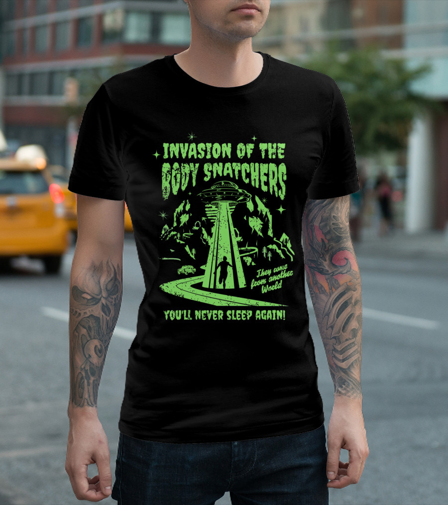 Invasion of the Body Snatchers UFO They Came from Another World You'll Never Sleep Again T-Shirt