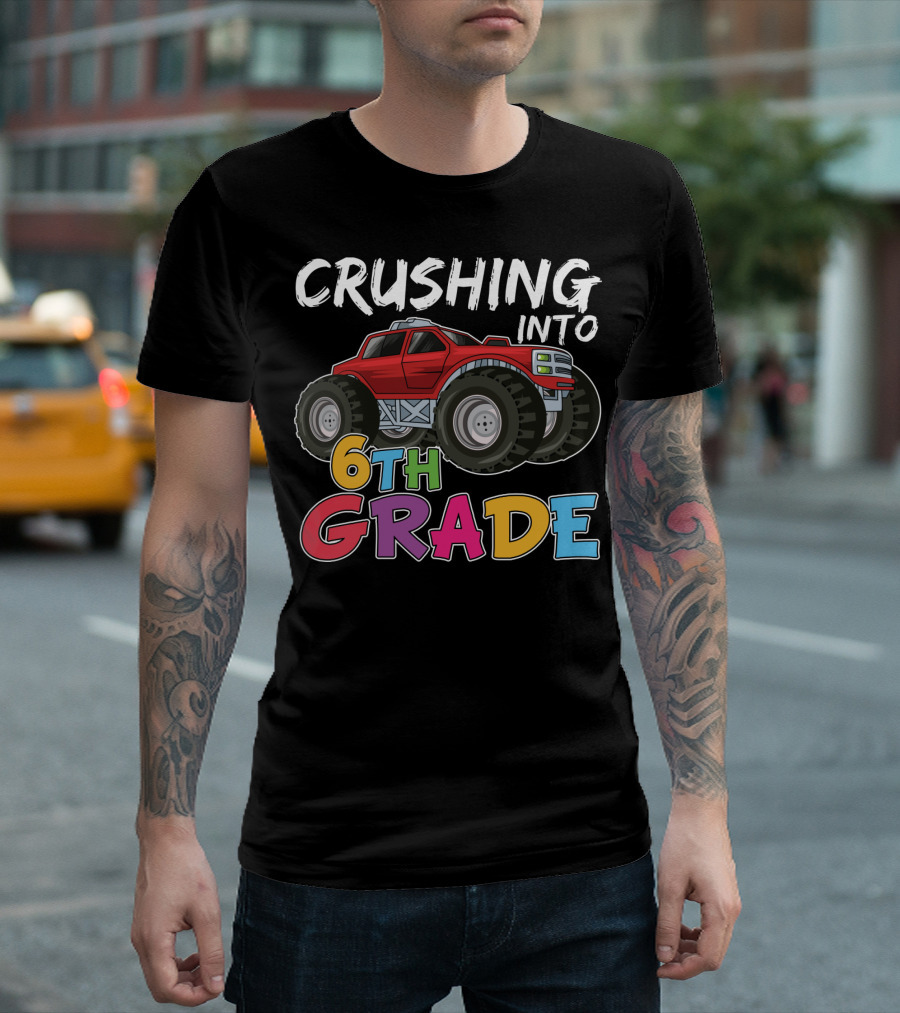 Crushing Into 6th Grade Monster Truck Back to School T-Shirt