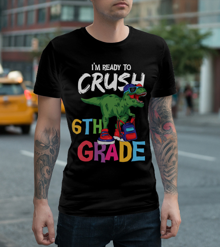 I'm Ready to Crush 6th Grade Dinosaur with Backpack and Sunglasses T-Shirt