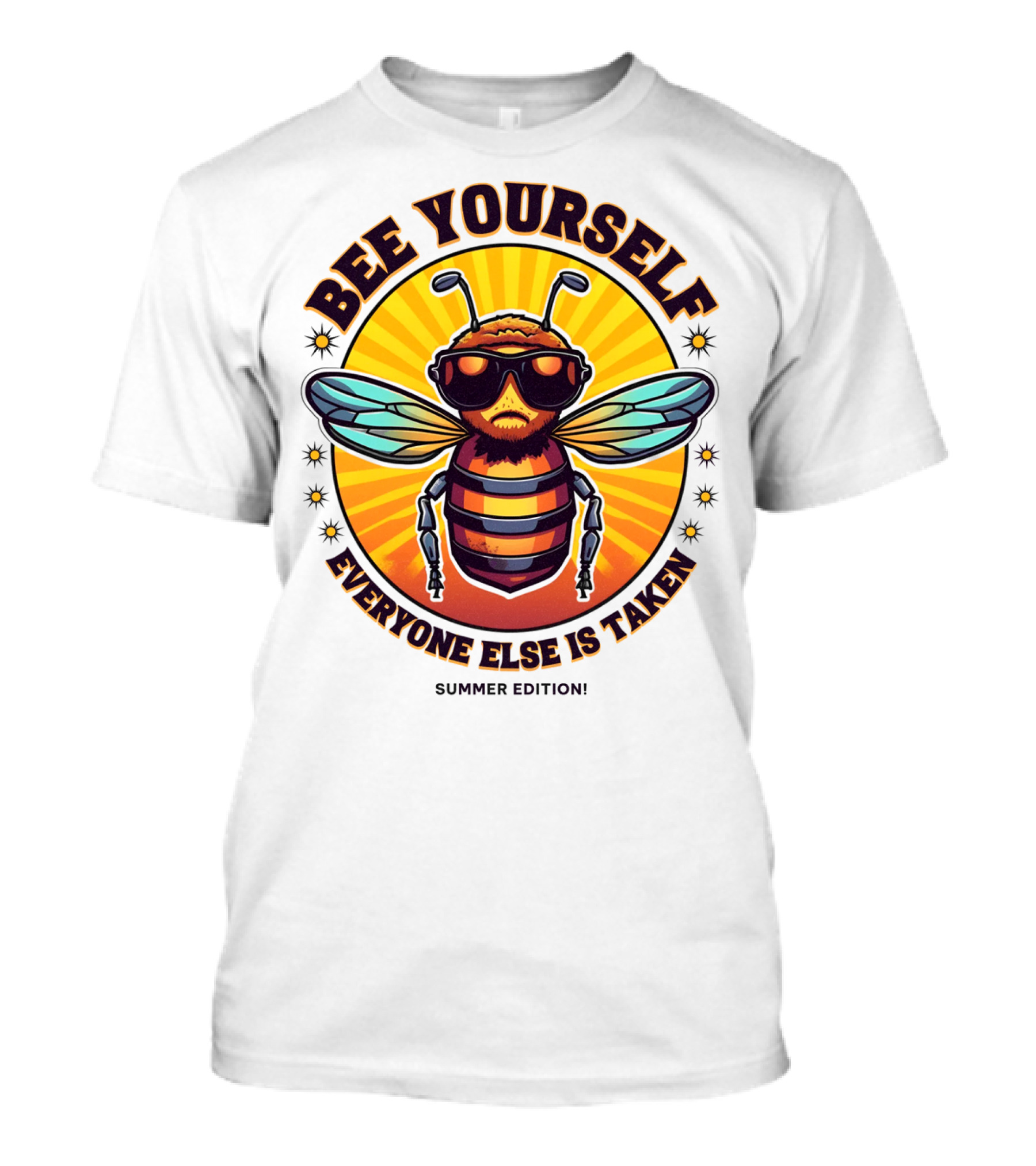 Bee Yourself Everyone Else Is Taken Summer Edition T-Shirt
