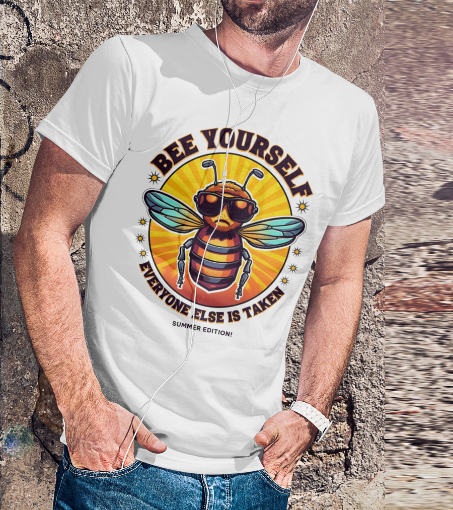 Bee Yourself Everyone Else Is Taken Summer Edition T-Shirt