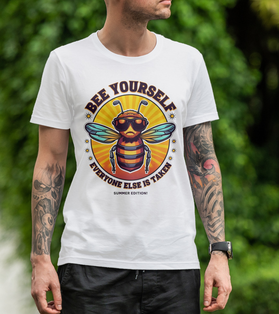 Bee Yourself Everyone Else Is Taken Summer Edition T-Shirt