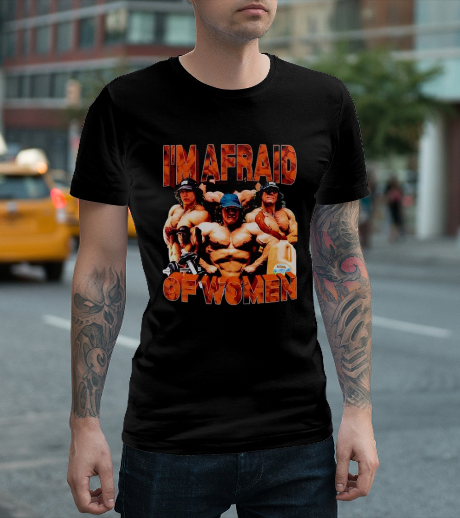 I'm Afraid of Women Bodybuilders and Protein Jug T-Shirt