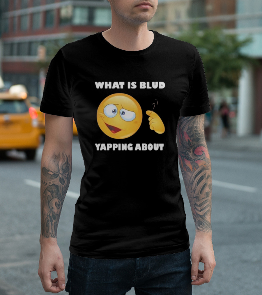 What Is Blud Yapping About Emoji Face T-Shirt