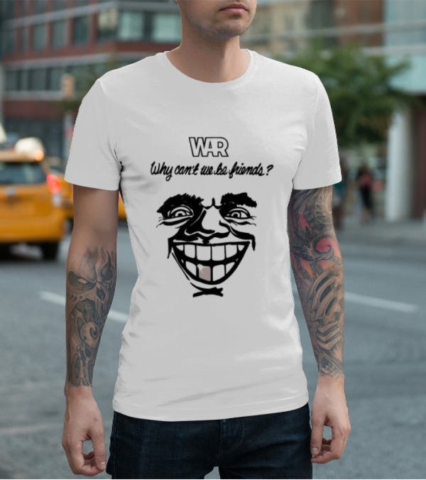 WAR Why Can't We Be Friends Smiling Face T-Shirt