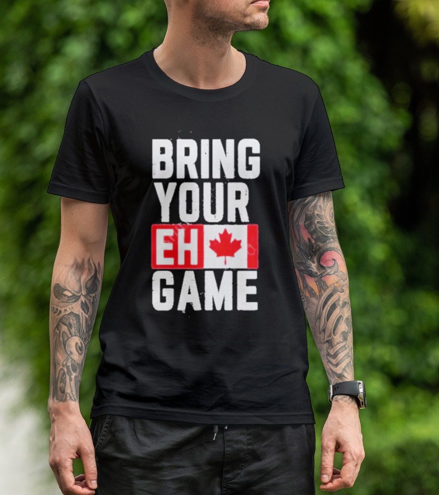Bring Your Eh Game Canadian Flag T-Shirt