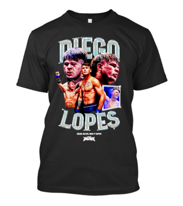 Diego Lopes Dream Believe Make It Happen T-Shirt