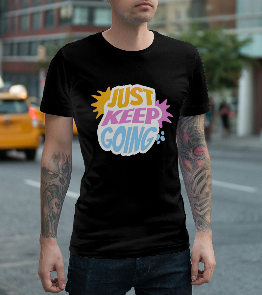 Just Keep Going Text Effect T-Shirt