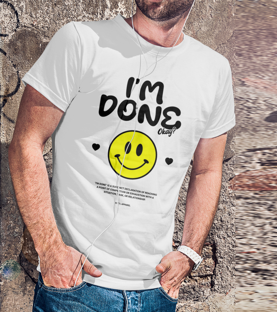 I'm Done Okay Smiley Face Kittl T-Shirt