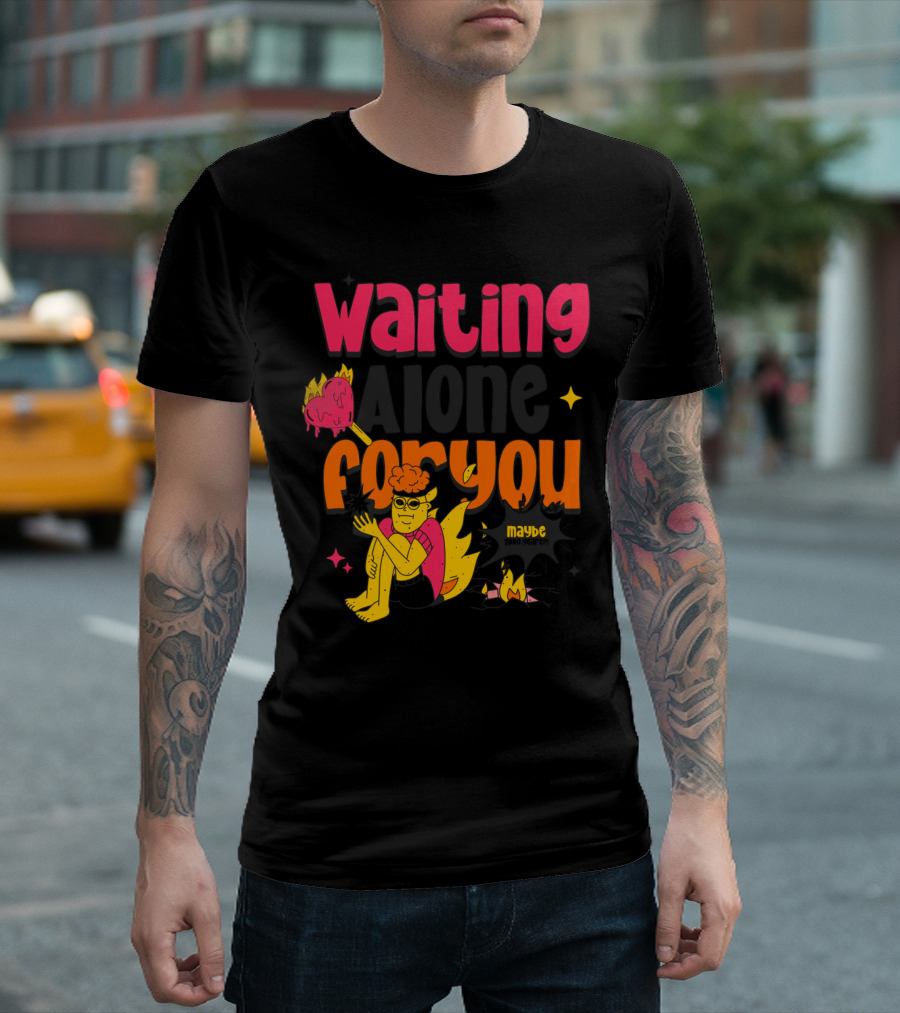 Waiting Alone For You Maybe T-Shirt