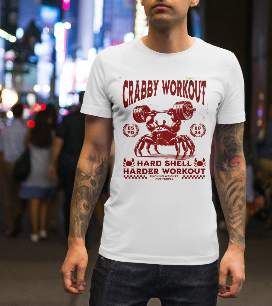 Crabby Workout Hard Shell Harder Workout Pinching Weights Not People T-Shirt