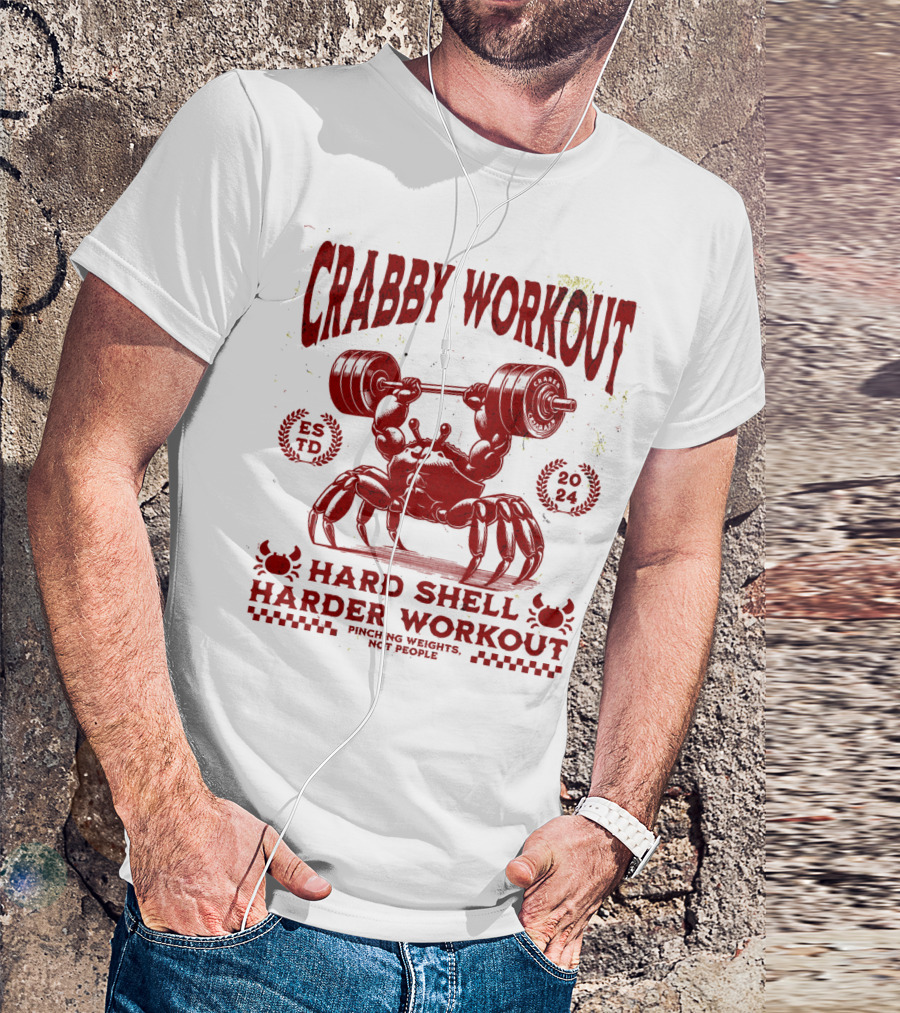 Crabby Workout Hard Shell Harder Workout Pinching Weights Not People T-Shirt